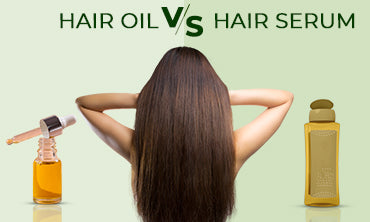 Ayurvedic Hair Oil v/s Ayurvedic Hair Serum: Which is a better choice?